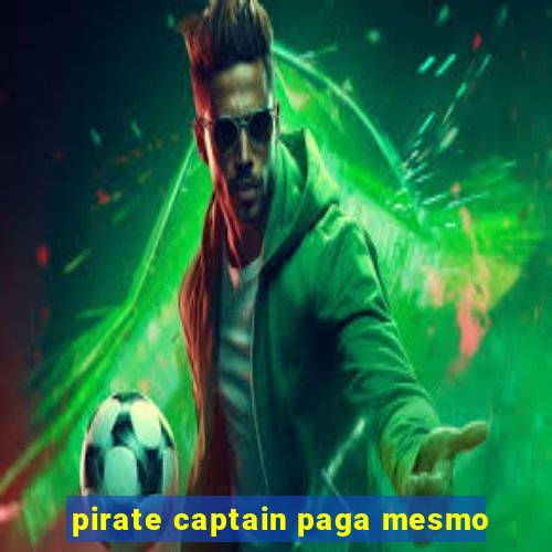 pirate captain paga mesmo